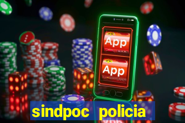 sindpoc policia civil bahia